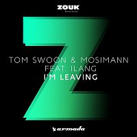 Tom Swoon & Mosimann, Ilang – I'm Leaving