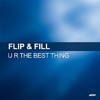 Flip & Fill – U R The Best Thing