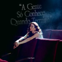 Carol Biazin – A Gente Só Conhece Quando Termina