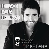 Alejandro Gonzalez Feat. Mike Bahía – Le Hace Falta Un Beso (Versión Reggaeton)