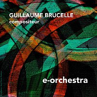 Guillaume BRUCELLE, Noémie LEGENDRE – e-orchestra