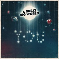 A Great Big World – You