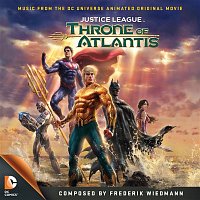 Justice League: Throne of Atlantis (Music from the DC Universe Animated Original Movie)