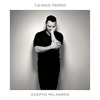 Tiziano Ferro – Acepto Milagros