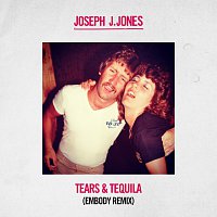 Joseph J. Jones – Tears & Tequila [Embody Remix]