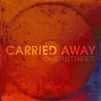 Overstreet – Carried Away