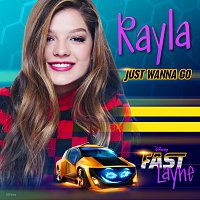 Rayla – Just Wanna Go (Theme from Fast Layne) [From "Fast Layne"]