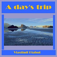 Vlastimil Blahut – A day's trip MP3