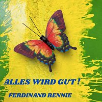 Ferdinand Rennie – Alles wird gut !