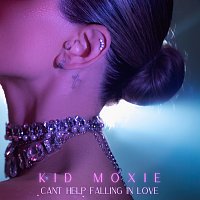 Kid Moxie – Can’t Help Falling In Love