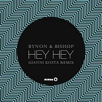 BYNON & Bishop – Hey Hey (Gianni Kosta Remix)
