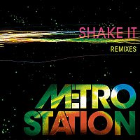 Metro Station – Shake It (Remixes)