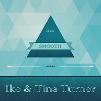Ike & Tina Turner – Smooth