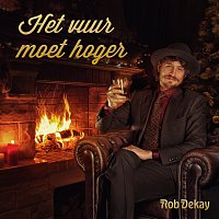 Rob Dekay – Het Vuur Moet Hoger