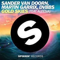 Sander van Doorn, Martin Garrix & DVBBS – Gold Skies (feat. Aleesia)