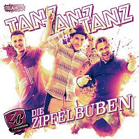 Die Zipfelbuben – Tanz Tanz Tanz