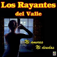 Los Rayantes Del Valle – Ni Amores Ni Deudas