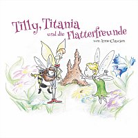 Tilly, Titania und die Flatterfreunde