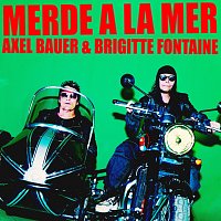 Axel Bauer, Brigitte Fontaine – Merde a La Mer