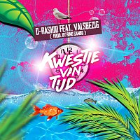 D-Rashid, ValsBezig – Kwestie Van Tijd