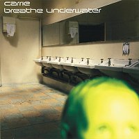 Carrie – Breathe Underwater