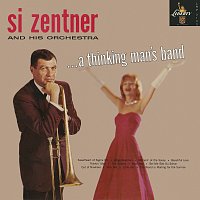 Si Zentner And His Orchestra – A Thinking Man's Band