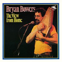 Bryan Bowers – The View From Home