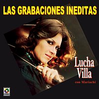 Lucha Villa – Las Grabaciónes Inéditas