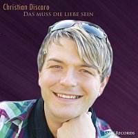 Christian Discaro – Das muss die Liebe sein