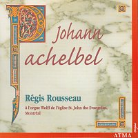Régis Rousseau – Pachelbel: Organ Music