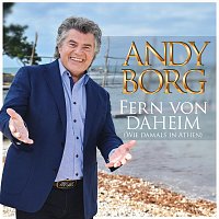 Andy Borg – Fern von daheim (Wie damals in Athen)