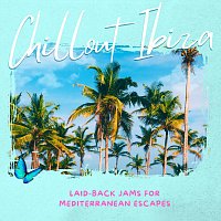 Různí interpreti – Chillout Ibiza: Laid-Back Jams for Mediterranean Escapes