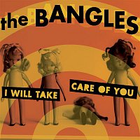 The Bangles – I Will Take Care Of You