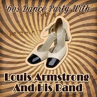 Louis Armstrong And His Band – '60s Dance Party With