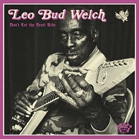 Leo "Bud" Welch – Don't Let The Devil Ride