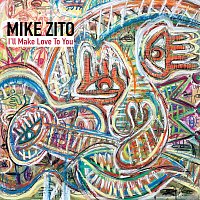 Mike Zito – I'll Make Love To You