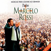 Padre Marcelo Rossi – Músicas Para Louvar O Senhor