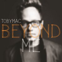 TobyMac – Beyond Me