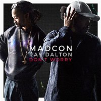 Madcon – Don't Worry (feat. Ray Dalton)
