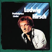 Ludwig Hirsch – Dunkelgraue Lieder