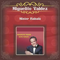 Miguelito Valdez – Mister Babalu...