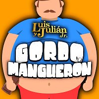 Luis Y Julián Jr. – Gordo Manguerón