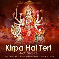 Rahul Saxena – Kirpa Hai Teri [Mata Ki Bheint]