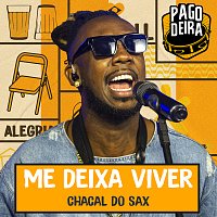 Pagodeira, Chacal do Sax – Me Deixa Viver