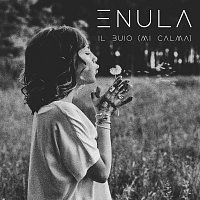 Enula – IL BUIO (MI CALMA)