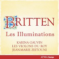 Les Violons du Roy, Jean-Marie Zeitouni, Karina Gauvin, Pascale Giguere – Britten: Les Illuminations