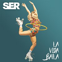SER – La Vida Baila
