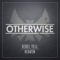 OTHERWISE – Rebel Yell/Heaven
