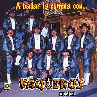 Vaquero's Musical – A Bailar La Cumbia Con Vaquero's Musical