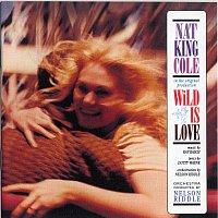 Nat King Cole – Wild Is Love